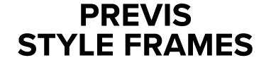 PREVIS STYLE FRAMES